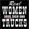 Just For Fun 6 x 5.25 Real Women Drive Their Own Trucks Vinyl Die Cut Decal Bumper Sticker, Windows, Cars, Trucks, laptops, etc view 1