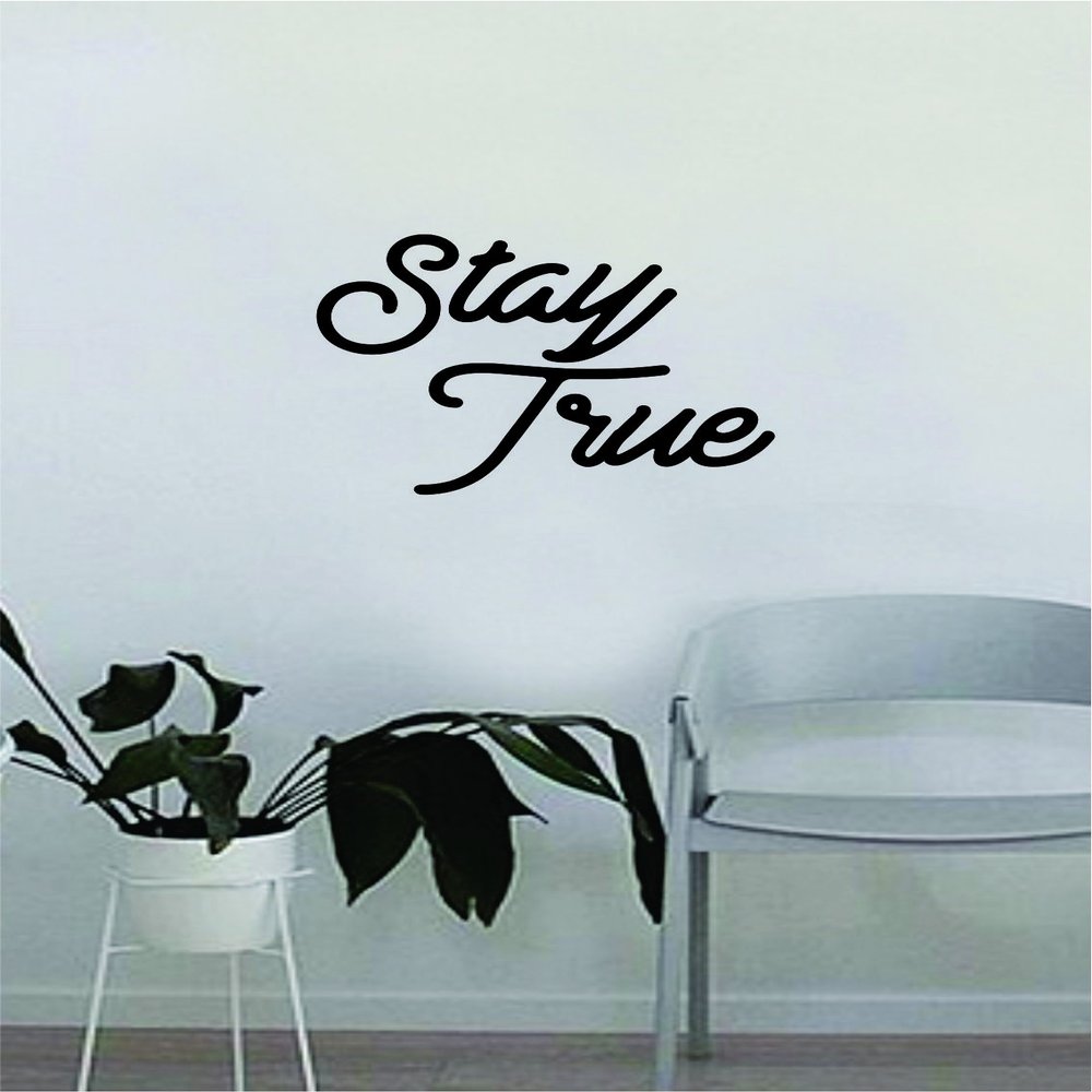 Stay True Smaller Version Quote Wall Decal Sticker Bedroom Living Room Vinyl Art Home Sticker Decoration Decor Teen Nursery Inspirational Cute
