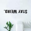 Advance Decals Stay Weird Upside Down Quote Wall Decal Sticker Room Art Vinyl Inspirational Decor Funny Teen view 1