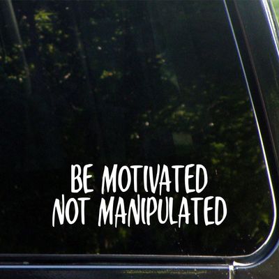 Be Motivated Not Manipulated - 8-3/4" x 2-1/2" - Vinyl Die Cut Decal/Bumper Sticker for Windows, Cars, Trucks, Laptops, Etc.