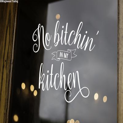 Ivory - NO Bitchin' in My Kitchen 12" x 9.5" Vinyl Decal Sticker - Dinner Family - 20 Color Options