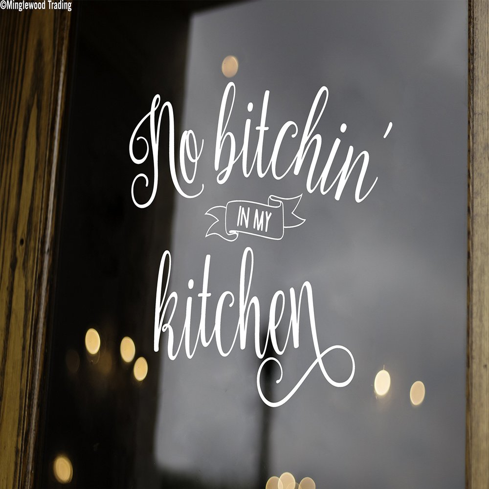 Ivory - NO Bitchin' in My Kitchen 12" x 9.5" Vinyl Decal Sticker - Dinner Family - 20 Color Options