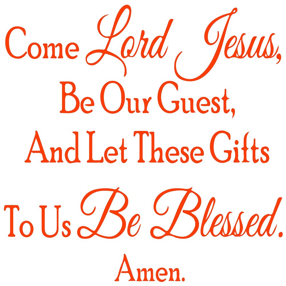 Come Lord Jesus, be Our Guest, and let These Gifts Vinyl Decal Sticker Quote - Small - Orange