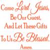 Come Lord Jesus, be Our Guest, and let These Gifts Vinyl Decal Sticker Quote - Small - Orange view 1