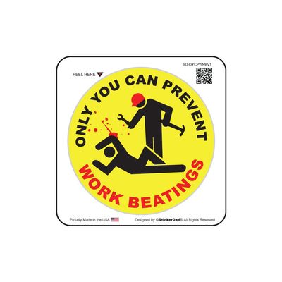 ONLY YOU CAN PREVENT WORK BEATINGS - Full Color Printed - (size: 4" color: YELLOW) - Hard Hat, Helmet, Windows, Walls, Bumpers, Laptop, Lockers, etc.
