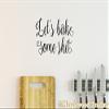 Bright Pink - Let's Bake Some Shit 10" x 6" Vinyl Decal Sticker - Kitchen Baking Cooking - 20 Color Options view 2