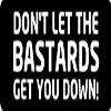 3 - Don't Let The Bastards Get You Down! Hard Hat/Biker Helmet Sticker BS 752 view 1