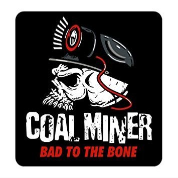 3 - Coal Miner Bad To The Bone Hard Hat Helmet Sticker Sons of Coal H918