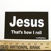 Jesus That's How I Roll Christian Bumper Sticker view 1