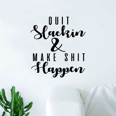 Boop Decals Quit Slackin and Make Shit Happen Quote Wall Decal Quote Sticker Vinyl Art Home Decor Decoration Living Room Bedroom Inspirational Motivational Work Hard Gym Fitness Sports