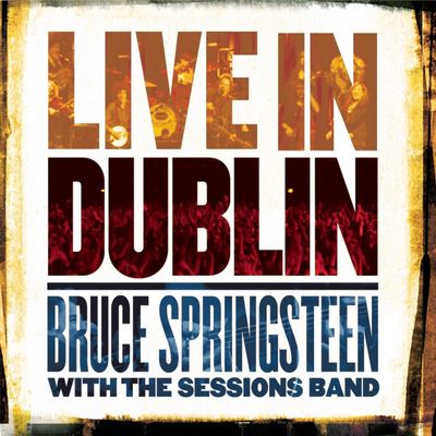 Live in Dublin [Digipak] by The Sessions Band/Bruce Springsteen (CD, Jun-2007, 2 Discs, Columbia (USA))