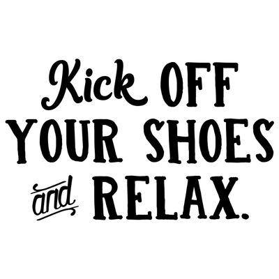Bright Pink - Kick Off Your Shoes and Relax 10" x 6" Vinyl Decal Sticker - 20 Color Options