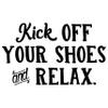 Bright Pink - Kick Off Your Shoes and Relax 10" x 6" Vinyl Decal Sticker - 20 Color Options view 1