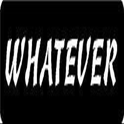 MFX Design Whatever Helmet Sticker Decal Hard Hat Sticker Decal Laptop Sticker Decal Toolbox Sticker Decal Vinyl - Made in USA 3.5 in. x 1 in.