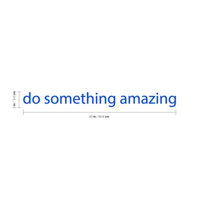Do Something Amazing Wall Art Decal /1.5" x 18" Decoration Vinyl Sticker (Blue)