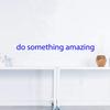 Do Something Amazing Wall Art Decal /1.5" x 18" Decoration Vinyl Sticker (Blue) view 4