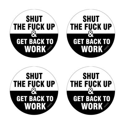 Shut The Fuck Up & Get Back to Work Hard Hat Stickers 4 Pack