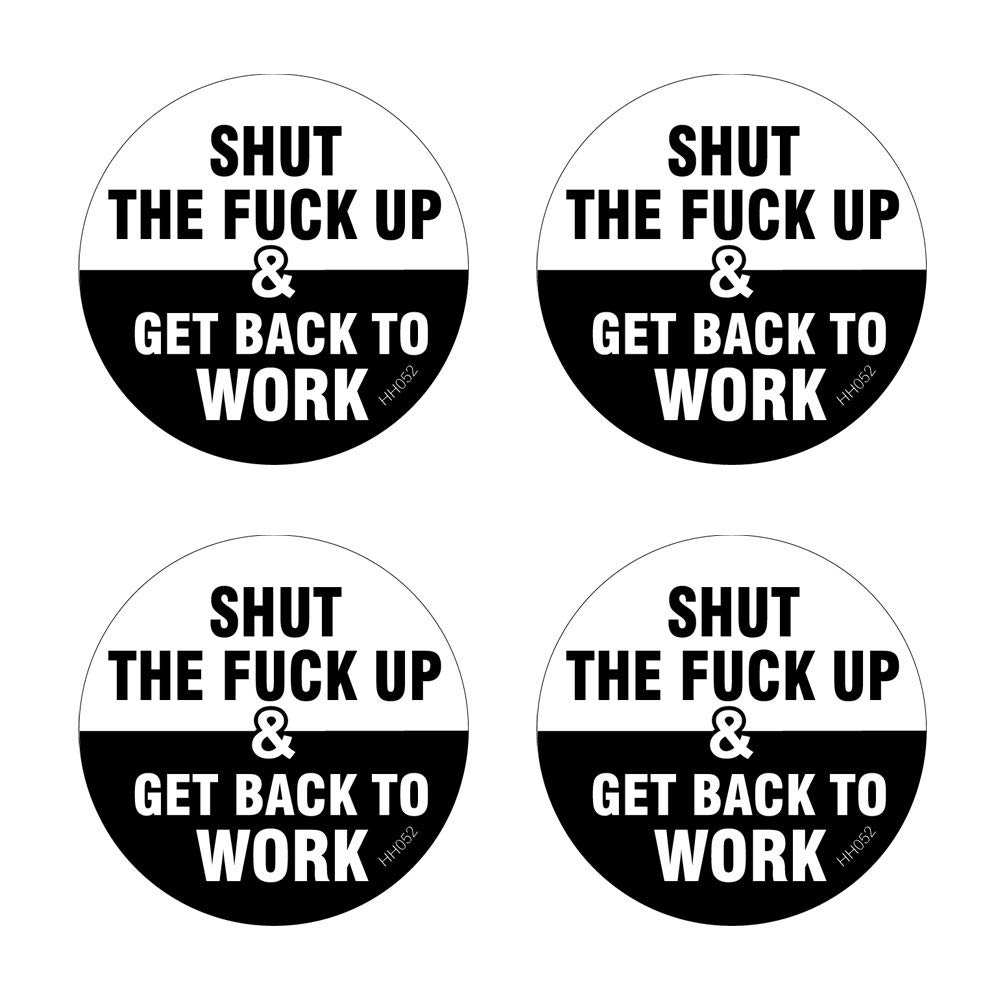 Shut The Fuck Up & Get Back to Work Hard Hat Stickers 4 Pack