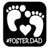 Foster Dad Baby Feet Sticker TP 404 Vinyl 6" Decal Adoption Adopt Parent mom view 1