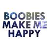 Boobies Make Me Happy - Vinyl Decal Sticker - 10.25" x 5.75" - Galaxy view 1