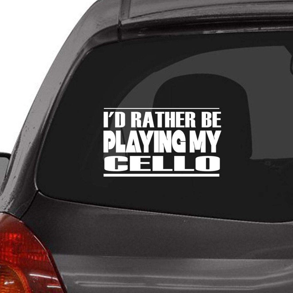 Custom Brother - I'd Rather BE Playing My Cello Car Laptop Wall Sticker i35