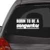 Custom Brother - Born to BE A Songwriter Car Laptop Wall Sticker z13 view 1