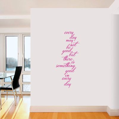 Sweetums Signatures - Wall Decal for Bedroom, Hallway, Kitchen - Every Day May Not Be Good, But There is Something Good in Every Day Sticker | 20 Wide x 48 Tall | Hot Pink | Pick Your Color & Size