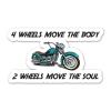 4 Wheels Move The Body 2 Wheels Move The Soul Decal - 5 Inch Full Color Decal for Macbooks or Laptops - Proudly Made in The USA from Adhesive VinylHorse view 1