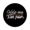 2X Sticker Set - Help Me I'm Poor - for Phone Grip Stent Cell Phones Tablets (Stickers Only) view 1