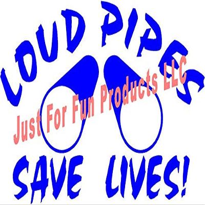 6 x 3.75 Loud Pipes Saves Lives Vinyl Die Cut Decal Bumper Sticker, Windows, Cars, Trucks, laptops, etc