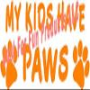 Just For Fun 7 x 2.75 My Kids Have Paws Cats Dogs Vinyl Die Cut Decal Bumper Sticker, Windows, Cars, Trucks, laptops, etc view 1