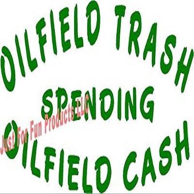 6 x 3 Oilfield Trash Spending Oilfield Cash Vinyl Die Cut Decal Bumper Sticker, Windows, Cars, Trucks, laptops, etc