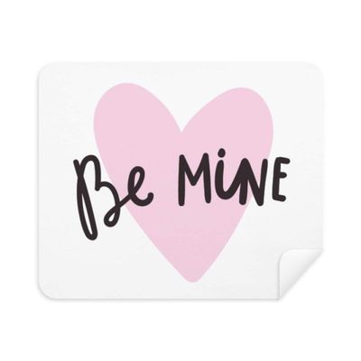 Be Mine Pink Quote Handwrite Cleaning Cloth Screen Cleaner 2pcs Suede Fabric