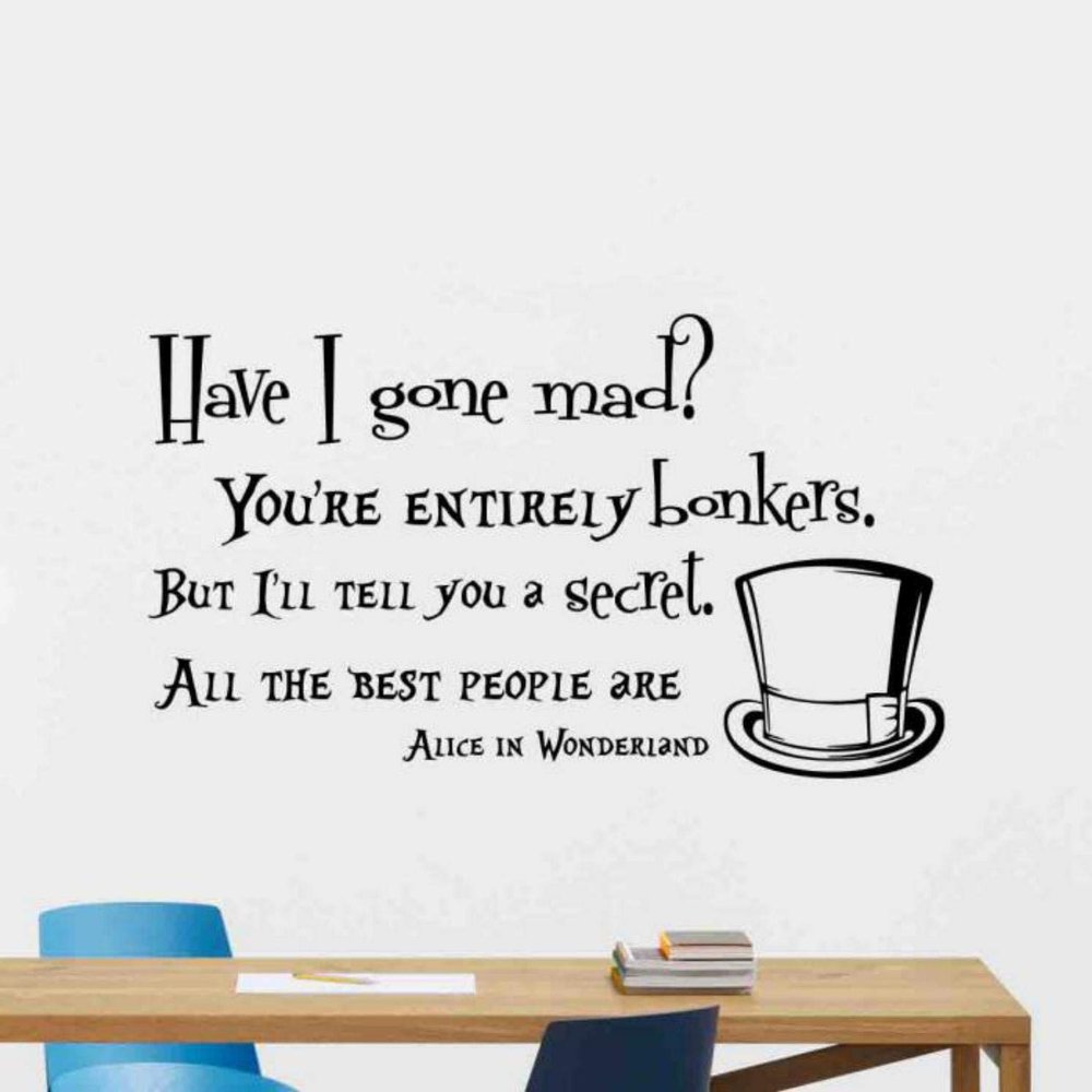 Have I Gone Mad Wall Decal Wonderland Quote Vinyl Sticker Sign Hatter Hat Poster Sign Playroom Game Room Wall Decor Nursery Wall Art Baby Kids Room Mural 1040