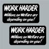 2 Pack 3" Work Harder - Welfare Hard Hat Stickers Funny Construction Helmet Decal view 2