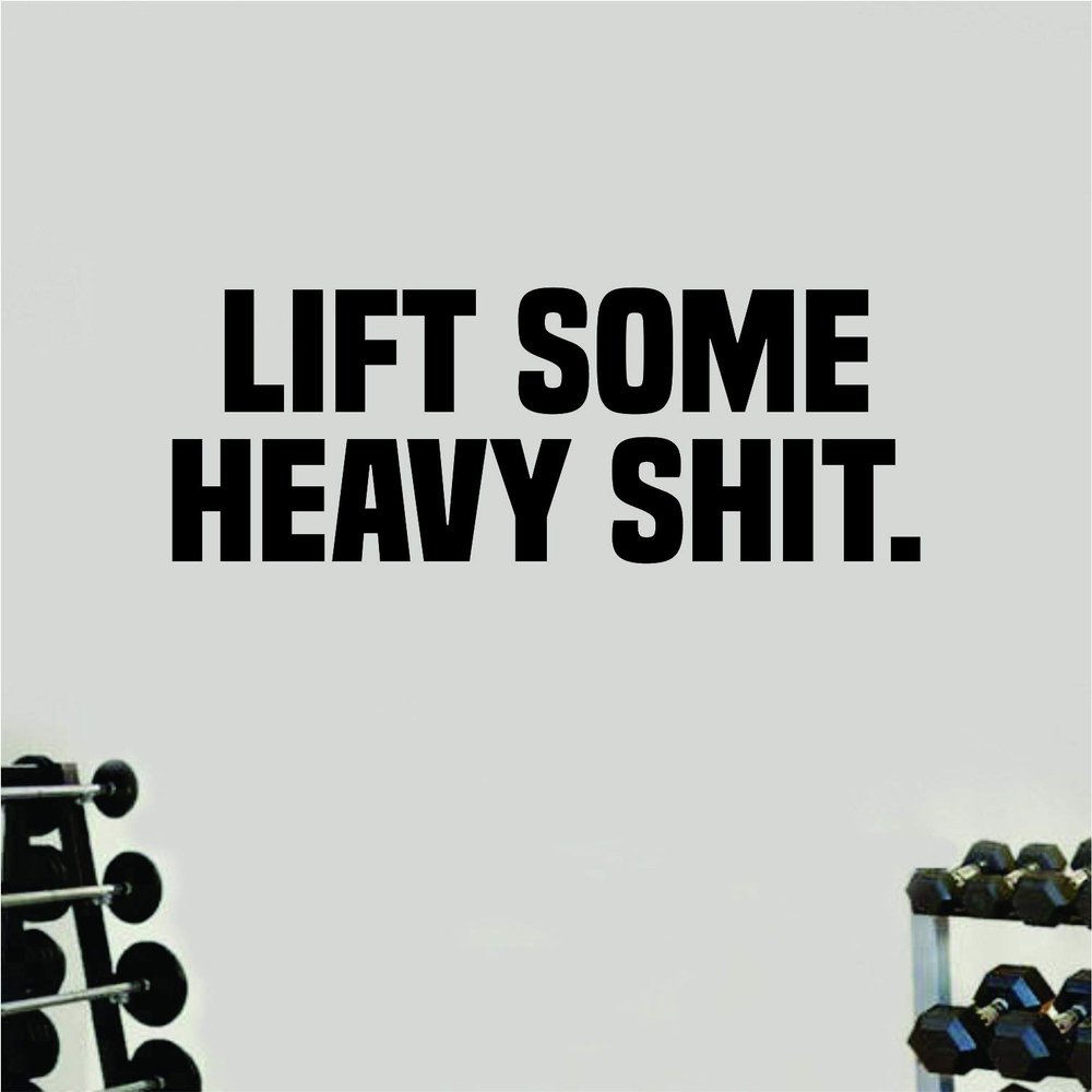 Lift Some Heavy Shit Gym Quote Wall Decal Quote Sticker Vinyl Art Home Decor Room Bedroom Inspirational Motivational Fitness Lift Sports Health