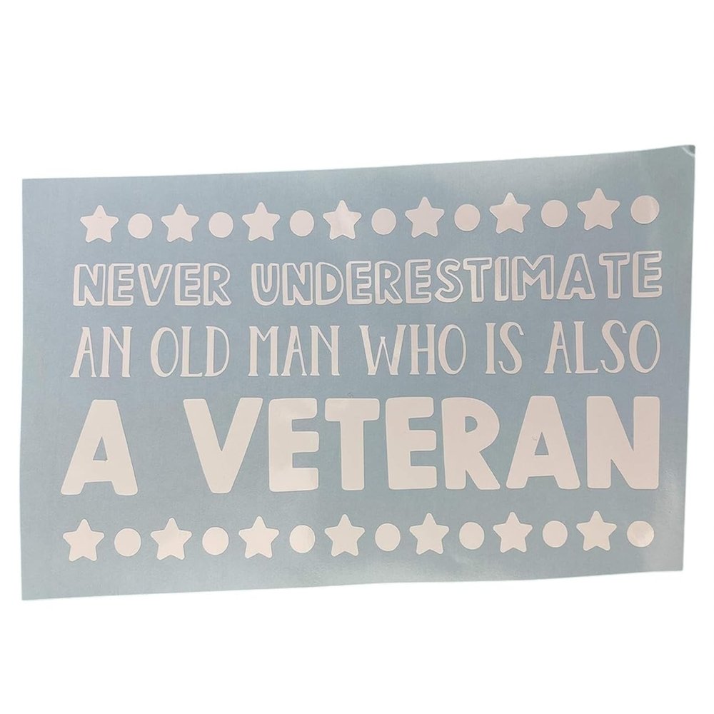Never Underestimate An Old Man Who Is Also A Veteran White Vinyl Decal New Gift