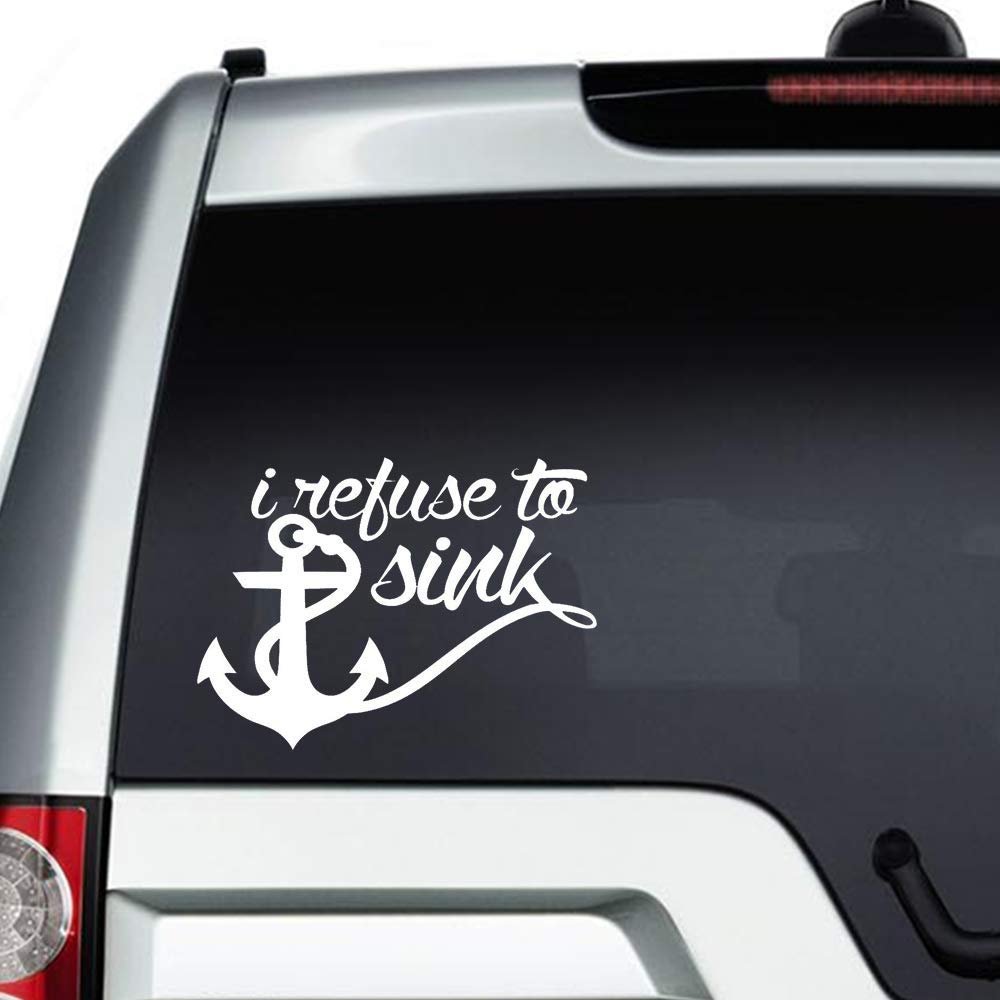 I Refuse to Sink Vinyl Decal Funny Sticker Navigation Die Cut Decals Custom Stickers for Car Bumper Laptop Trucks Window Walls and More,White
