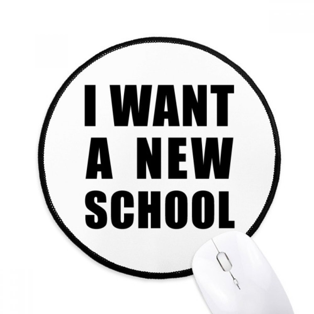 I Want A New School Mouse Pad Desktop Office Round Mat for Computer