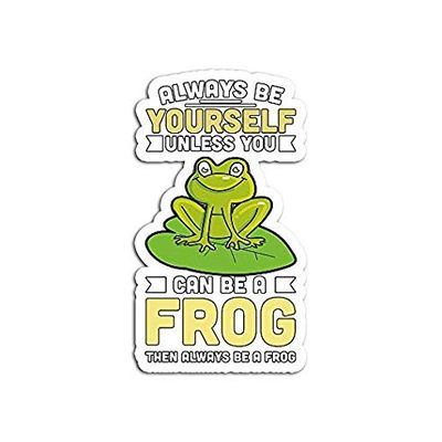 Always Be Yourself Unless You Can A Frog Novelty - Sticker Graphic - Auto, Wall, Laptop, Cell, Truck Sticker for Windows, Cars, Trucks