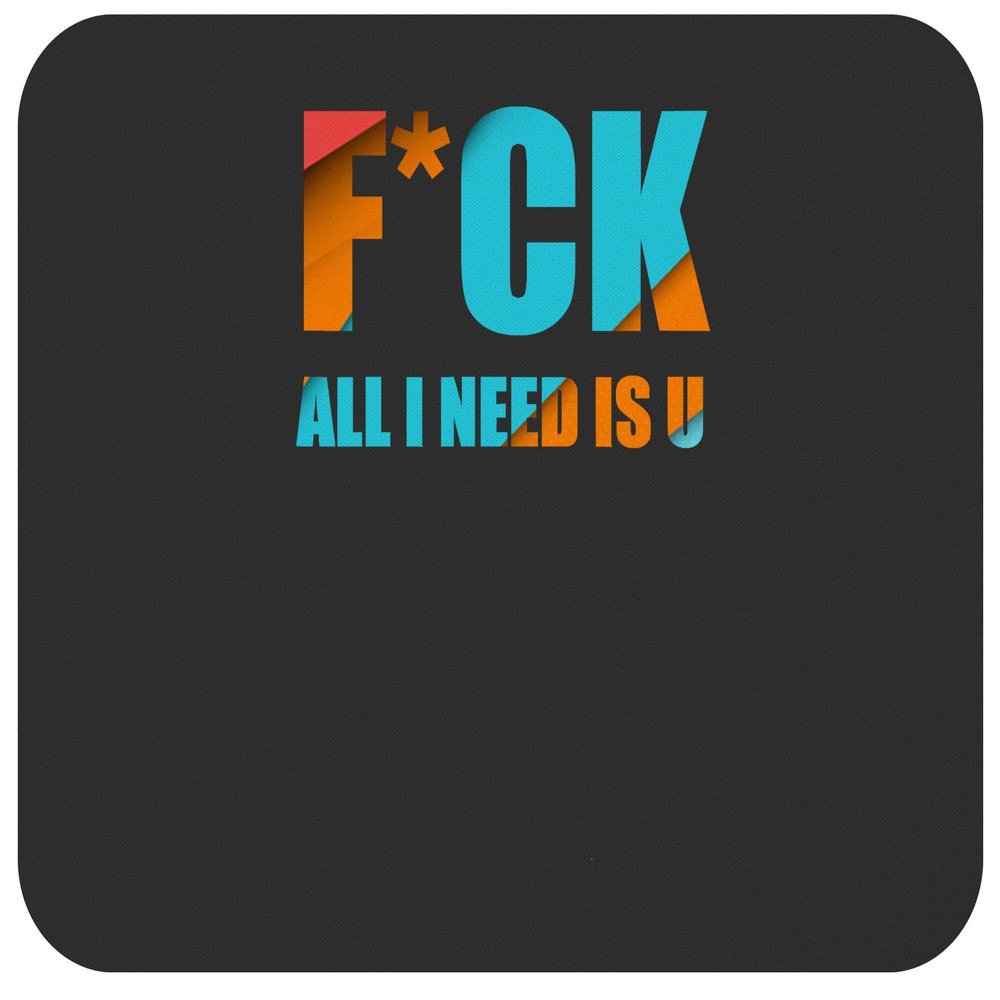 Husband 9 Inch Mouse Pad Dad Mousepad - Fuck All i Need is U You Funny Tshirt Husband and Wife Funny Black Poster Mousemat