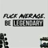 Fuck Average Be Legendary V4 Large Wall Decal Home Decor Art Vinyl Sticker Quote Bedroom Teen Inspirational Girls Gym Fitness Lift Health Weights Train Cardio Beast Strong Weights Sports Exercise view 1