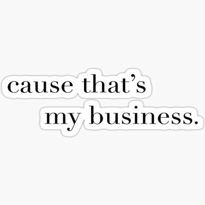 Cause That's My Business - Pack of 3 Stickers - Auto, Wall, Laptop, Cell, Truck Sticker for Windows, Cars, Trucks