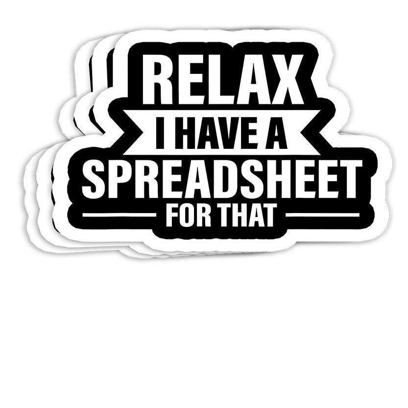 Accountant Funny Relax Spreadsheets Humor Accounting Gift Decorations - 4x3 Vinyl Stickers, Laptop Decal, Water Bottle Sticker (Set of 3)