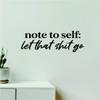 Boop Decals Note to Self Let That Shit Go Wall Decal Sticker Vinyl Art Bedroom Room Decor Teen Boy Girl Funny Quote Yoga Namaste Meditate Relax Buddha Beautiful Relax Breathe Inhale Exhale view 1
