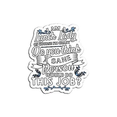 I Am A Lunch Lady of Course Crazy Back to School - Sticker - DIe Cut Vinyl - Bright Print Sticker