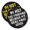 I'm Not The Foreman...My Ideas Make Sense Hard Hat Sticker Graphic - Die Cut Sticker, High Resolution Top Grade Vinyl/Helmet Decal | Label Lunch Tool Box Motorcycle Construction view 1