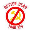 Better Dead Than Red Cold War Anti Communist Slogan Hammer and Sickle Russia Decal Sticker Graphic - Die Cut Sticker, High Resolution Top Grade Vinyl view 1