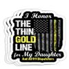 911 Dispatcher - Thin Gold Line to Honor My Daughter Gift Decorations - 4x3 Vinyl Stickers, Laptop Decal, Water Bottle Sticker (Set of 3) view 1