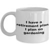 I have a retirement plan I plan on gardening view 1